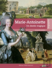 Marie-Antoinette, La Reine Au Destin Tragique