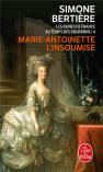 Marie-Antoinette L'Insoumise ; Les Reines De France Au Temps Des Bourbons