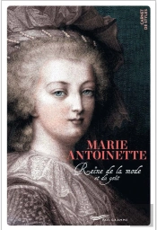 Marie-Antoinette, Reine De La Mode Et Du Goût