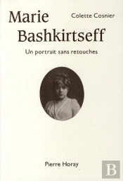 Marie Bashkirtseff ; Un Portrait Sans Retouches
