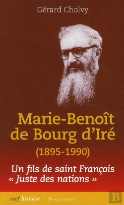 Bertrand.pt - Marie-Benoit De Bourg D'Ire (1895-1990). Itineraire D'Un Fils De Saint Francois. Juste Des Nations