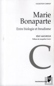 Marie Bonaparte ; Entre Biologie Et Freudisme