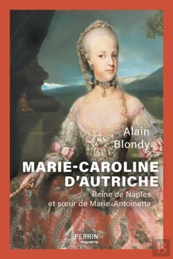 Bertrand.pt - Marie-Caroline D'Autriche : Reine De Naples Et Soeur De Marie-Antoinette