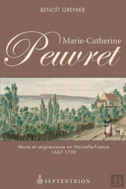 Bertrand.pt - Marie-Catherine Peuvret ; Veuve Et Seigneuresse En Nouvelle-France 1667-1739