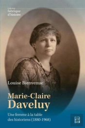 Marie-Claire Daveluy : Une Femme À La Table Des Historiens (1880-1968)