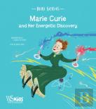 Marie Curie And Her Energetic Discovery