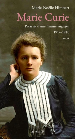 Bertrand.pt - Marie Curie ; Portrait D'Une Femme Engagée, 1914-1918