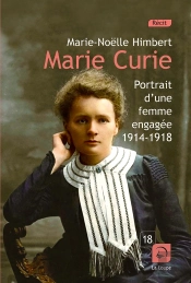 Marie Curie, Portrait D'Une Femme Engagee, 1914-1918