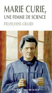 Marie Curie, Une Femme De Sciences