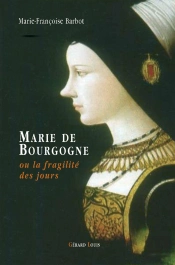 Marie De Bourgogne Ou La Fragilité Des Jours