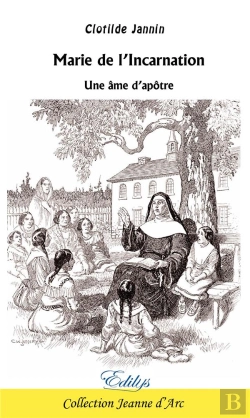 Bertrand.pt - Marie De L'Incarnation : Une Âme D'Apôtre