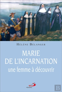 Bertrand.pt - Marie De L'Incarnation, Une Femme À Découvrir