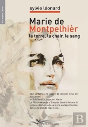 Marie De Montpellier, La Chair, La Terre, Le Sang