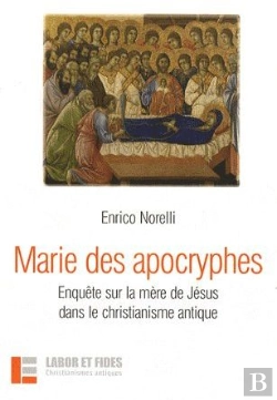 Bertrand.pt - Marie Des Apocryphes ; Enquête Sur La Mère De Jésus Dans Le Christianisme Antique