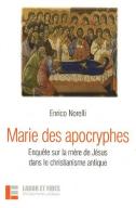 Marie Des Apocryphes ; Enquête Sur La Mère De Jésus Dans Le Christianisme Antique