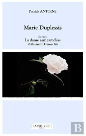 Marie Duplessis ; D'Après 'La Dame Aux Camélias' D'Alexandre Dumas Fils
