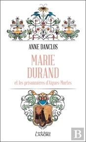 Marie Durand Et Les Prisonnieres D'Aigues-Mortes - Poche