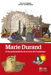 Marie Durand Et Les Prisonnieres De La Tour De Constance