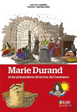 Bertrand.pt - Marie Durand Et Les Prisonnieres De La Tour De Constance