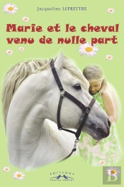Marie Et Le Cheval Venu De Nulle Part