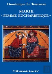 Marie ''Femme Eucharistique''