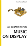 Marie-France Rafael. Ari Benjamin Meyers. Music On Display