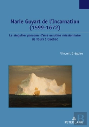 Marie Guyart De L’Incarnation (1599–1672)