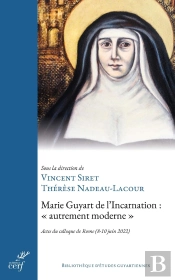 Marie Guyart De L'Incarnation : 'Autrement Moderne' : Actes Du Colloque De Rome (8-10 Juin 2022)