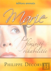 Marie. La Feminite Rehabilitee