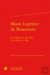 Marie Leprince De Beaumont ; De L'Éducation Des Filles À La Belle Et La Bête