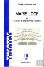 Marie-Loge Ou Tragedie D'Une Femme Ordinaire
