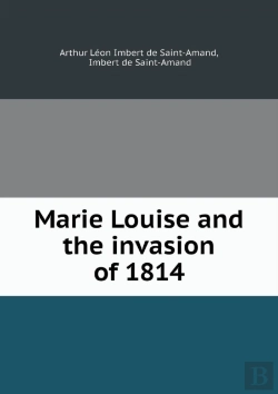 Bertrand.pt - Marie Louise And The Invasion Of 1814