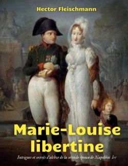 Bertrand.pt - Marie-Louise Libertine : Intrigues Et Secrets D'Alcôve De La Seconde Épouse De Npoléon Ier