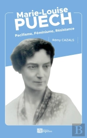 Marie-Louise Puech : Pacifisme, Féminisme, Résistance