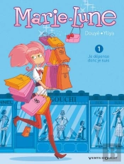 Marie-Lune Tome 1 : Je Dépense, Donc Je Suis