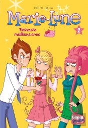 Marie-Lune Tome 2 : Recherche Meilleure Amie
