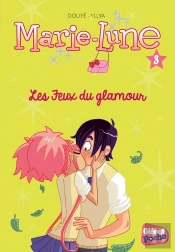 Marie-Lune Tome 3 : Les Feux Du Glamour