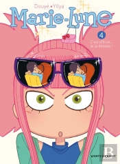 Marie-Lune Tome 4 : C'Est Officiel... Je La Déteste !