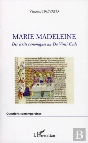 Marie Madeleine ; Des Écrits Canoniques Au Da Vinci Code