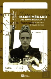 Marie Medard, Une Jeune Resistante - Du Quartier Latin A Ravensbruck