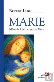 Marie ; Mère De Dieu Et Notre Mère