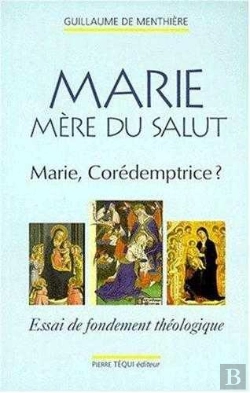 Bertrand.pt - Marie Mère Du Salut ; Marie, Corédemptrice ?