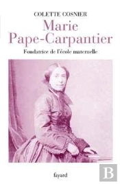 Marie Pape-Carpantier : Fondatrice De L'École Maternelle