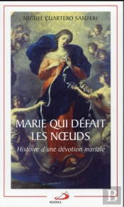 Marie Qui Défait Les Noeuds ; Histoire D'Une Dévotion Mariale