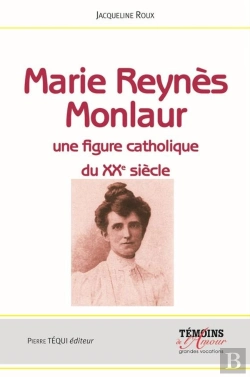 Bertrand.pt - Marie Reynès-Monlaur - Montpelliéraine Et Rouergate Une Figure Catholique Du Xxe Siècle