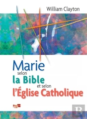 Marie Selon La Bible Et Selon L'Eglise Catholique