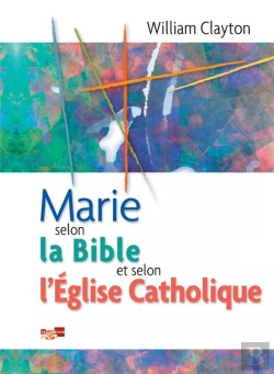 Bertrand.pt - Marie Selon La Bible Et Selon L'Eglise Catholique