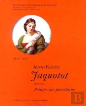 Marie-Victoire Jaquotot (1772-1855), Peintre Sur Porcelaine. - Archives De L'Art Francais Volume38 -