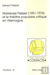 Marieluise Fleisser (1901-1974) Et Le Theatre Populaire Critique En Allemagne