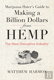 Marijuana Hater'S Guide To Making A Billion Dollars From Hemp